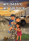 My Daddy, My Soldier (Hardcover): A Heartfelt Children's Book About Army Families and Service - MY HERO