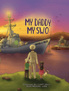 Children's book cover "My Daddy, My SWO" showcasing a Navy officer and two children facing a ship at sunset.