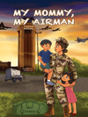 Children's book cover of "My Mommy, My Airman" showing a female Air Force member in uniform with her two children at a military base.