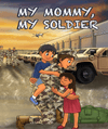 Children hugging their soldier mommy in front of military vehicles, cover of "My Mommy, My Soldier" children's book.